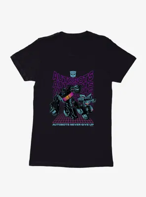 Transformers Autobots Never Give Up Womens T-Shirt