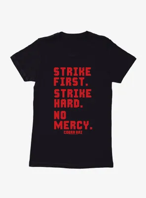Cobra Kai Strike First Womens T-Shirt