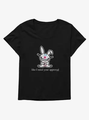 It's Happy Bunny Don't Need Your Approval Womens T-Shirt Plus