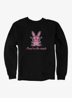 It's Happy Bunny Dead Inside Sweatshirt