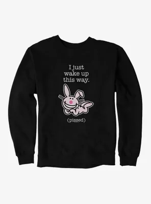It's Happy Bunny I Wake Up Pissed Sweatshirt