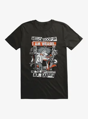 I Am Weasel Hello Good Sir T-Shirt