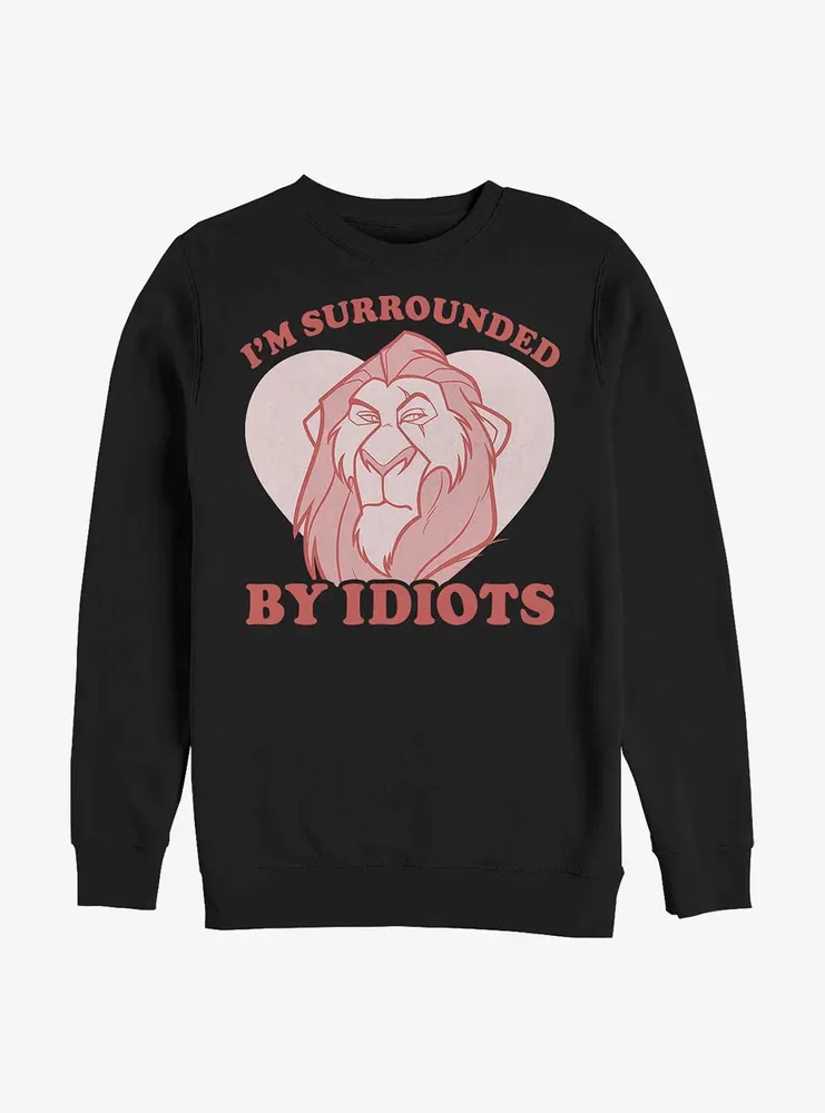 Disney The Lion King I'm Surrounded By Idiots Valentine Sweatshirt