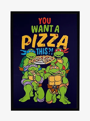 Teenage Mutant Ninja Turtles You Want A Pizza This Framed Poster