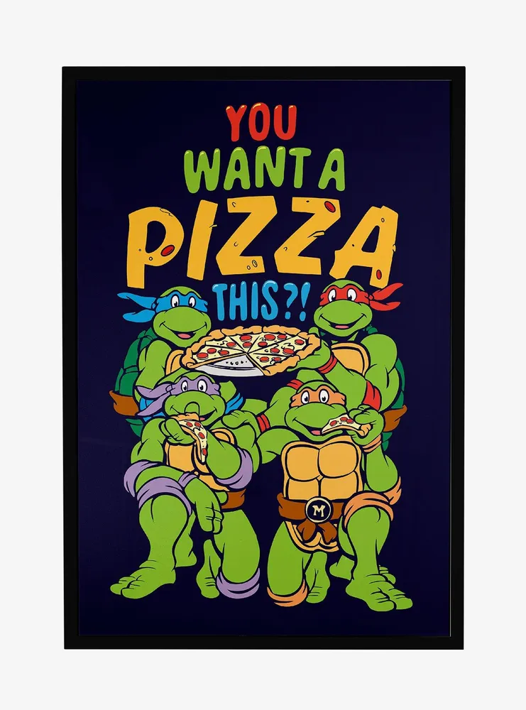 Teenage Mutant Ninja Turtles You Want A Pizza This Framed Poster