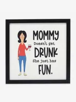 Bob's Burgers Linda Belcher Mommy Doesn't Get Drunk Framed Wood Wall Decor