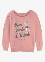Disney Tinker Bell Dear Santa, I Tried Womens Slouchy Sweatshirt