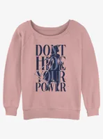 Disney Frozen 2 Don't Hide Your Power Womens Slouchy Sweatshirt