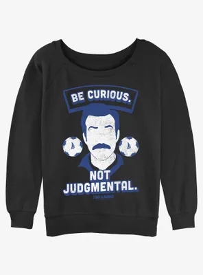 Ted Lasso Be Curious Not Judgemental Womens Slouchy Sweatshirt