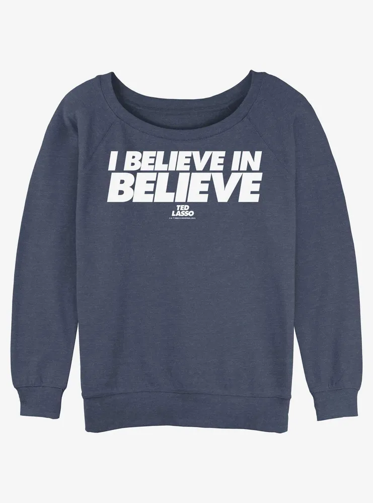 Ted Lasso I Believe Womens Slouchy Sweatshirt