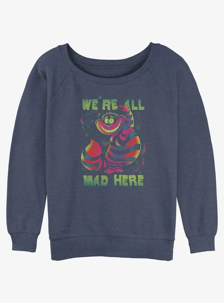 Disney Alice Wonderland Cheshire We're All Mad Womens Slouchy Sweatshirt