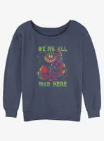 Disney Alice Wonderland Cheshire We're All Mad Womens Slouchy Sweatshirt