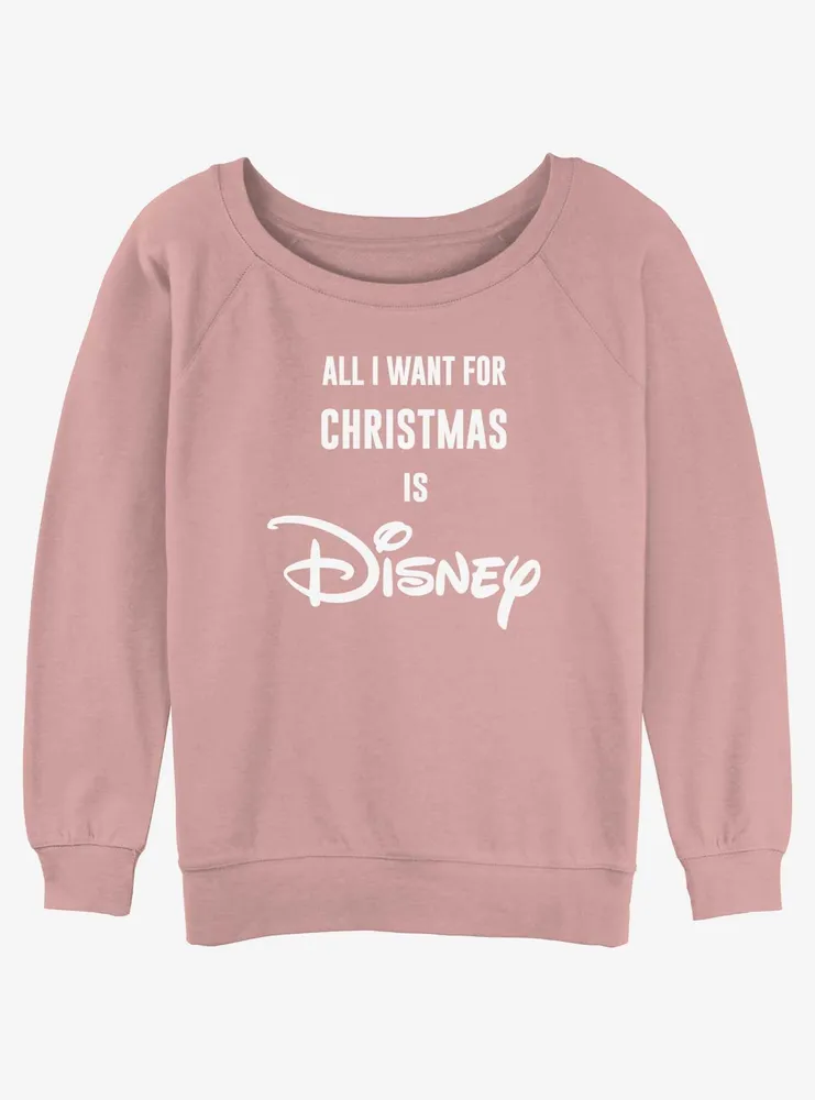 Disney All I Want Is Womens Slouchy Sweatshirt