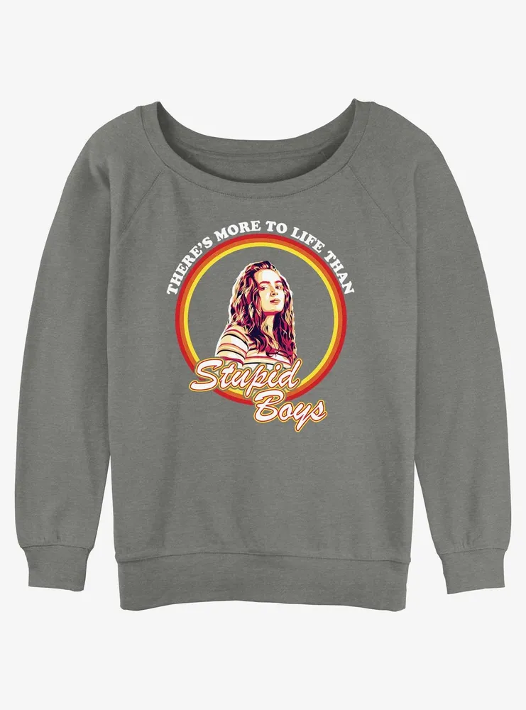 Stranger Things Max More To Life Than Stupid Boys Womens Slouchy Sweatshirt
