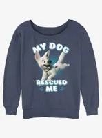 Disney Bolt My Dog Rescued Me Womens Slouchy Sweatshirt