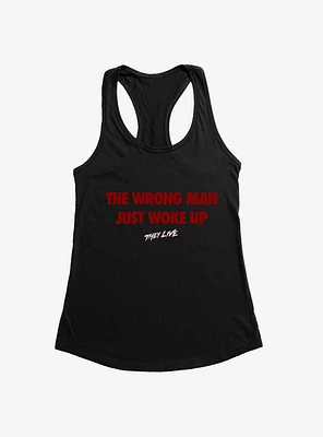 They Live The Wrong Man Just Woke Up Girls Tank
