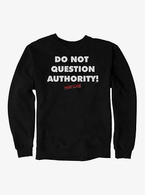 They Live Authority! Sweatshirt