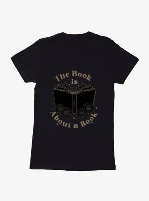 A Court Of Silver Flames The Book Is About Womens T-Shirt