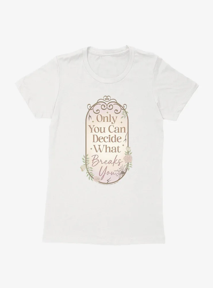 A Court Of Wings & Ruin Only You Decide What Breaks Womens T-Shirt