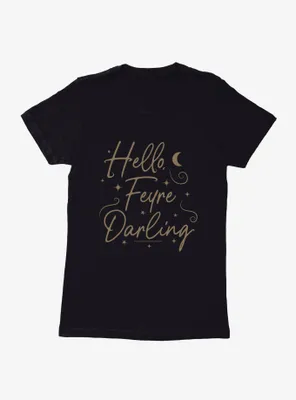 A Court Of Mist & Fury Hello, Feyre Darling Womens T-Shirt