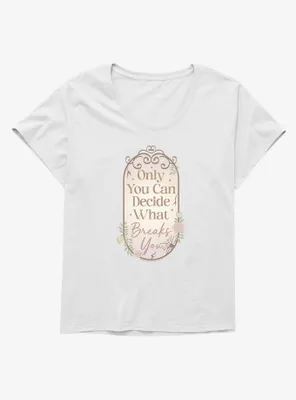A Court Of Wings & Ruin Only You Decide What Breaks Womens T-Shirt Plus