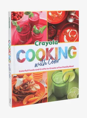 Crayola Cooking with Color Cookbook