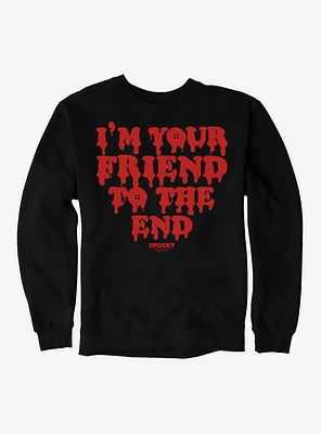 Chucky I'm Your Friend To The End Sweatshirt