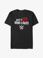 WWE Just A Dad Who Loves T-Shirt