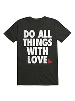 Do All Things With Love T-Shirt