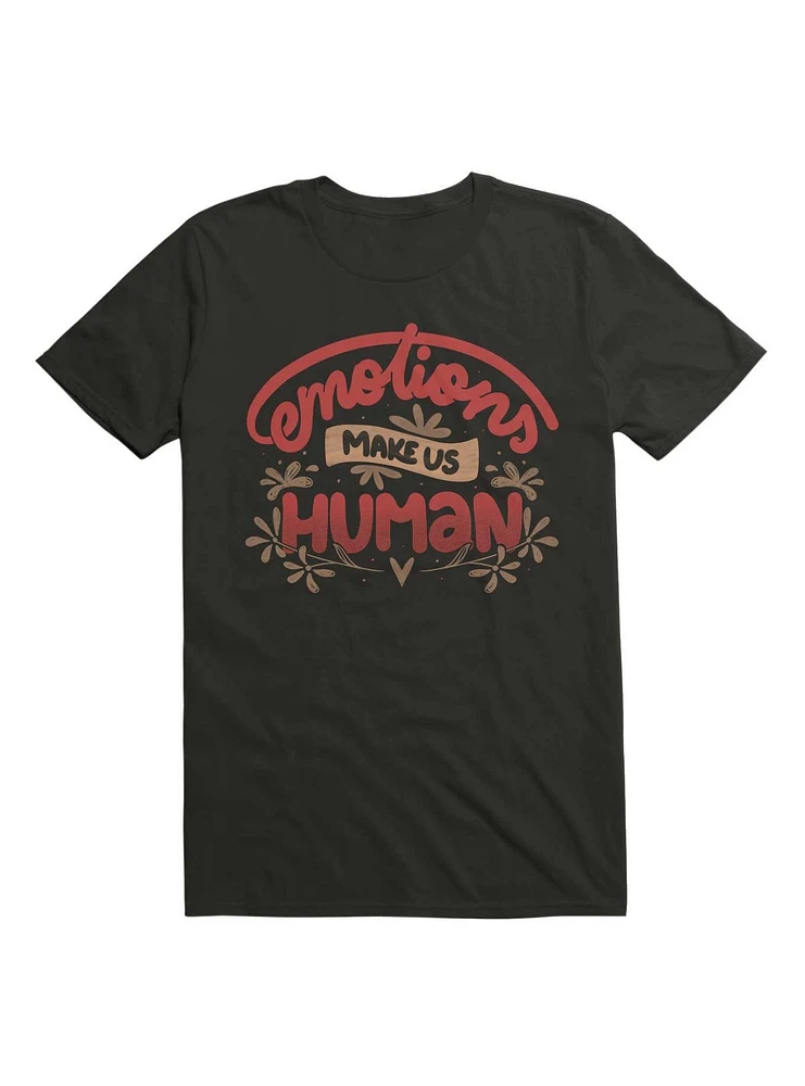 Emotions Make us Human T-Shirt