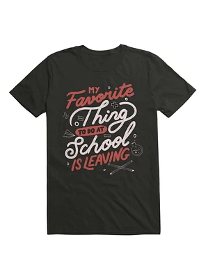 My Favorite Thing to do at School is Leaving T-Shirt