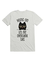 Hang On Let Me Overthink This Black Cat T-Shirt