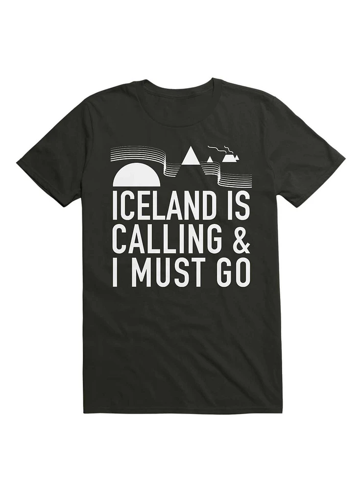 Iceland Is Calling And I Must Go T-Shirt