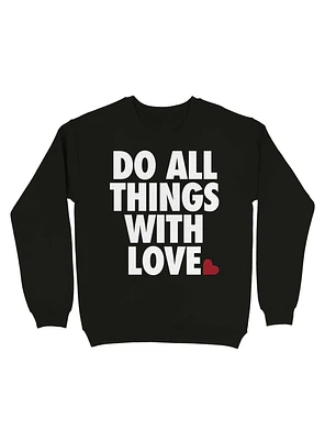 Do All Things With Love Sweatshirt