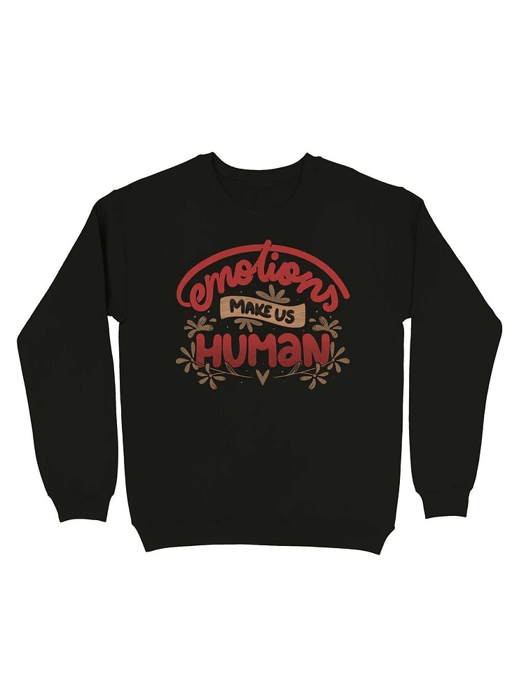 Emotions Make us Human Sweatshirt