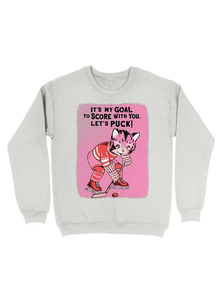 It's My Goal To Score With You Let's Puck Sweatshirt