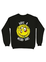 Have a Weird Day! Font Sweatshirt