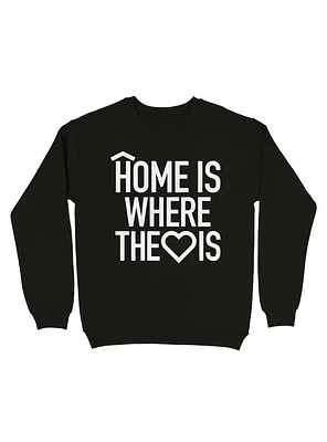 Home Is Where The Heart Sweatshirt