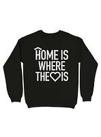 Home Is Where The Heart Sweatshirt