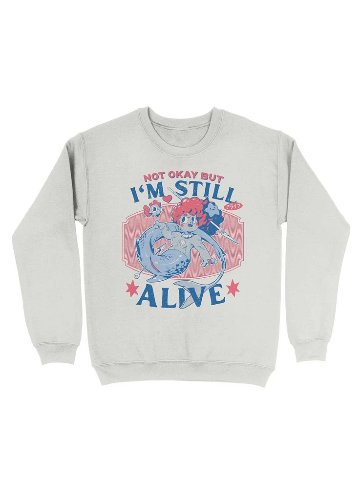 Not Okay But I'm Still Alive Sweatshirt