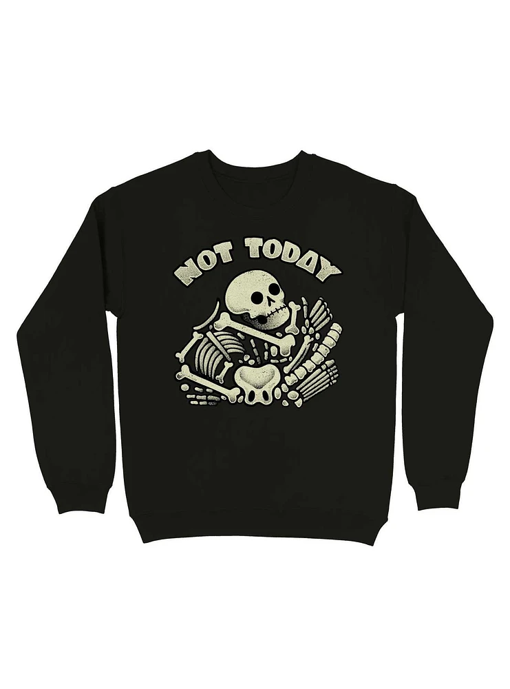 Not Today Skeleton Sweatshirt