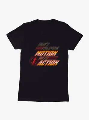 The Flash Dont Confuse Motion With Action Womens T-Shirt