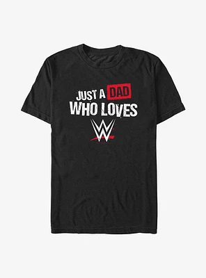 WWE Just A Dad Who Loves T-Shirt