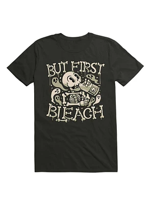 But First Bleach Skeleton T-Shirt