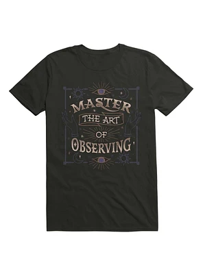 Master The Art Of Observing T-Shirt