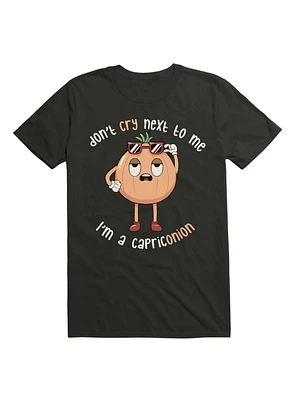 Don't Cry Next To Me I'm A Capriconion T-Shirt