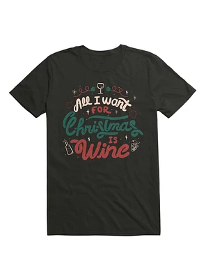 All I Want For Christmas is Wine T-Shirt