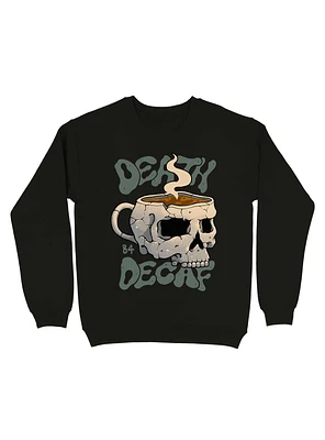 Death Before Decaf Sweatshirt