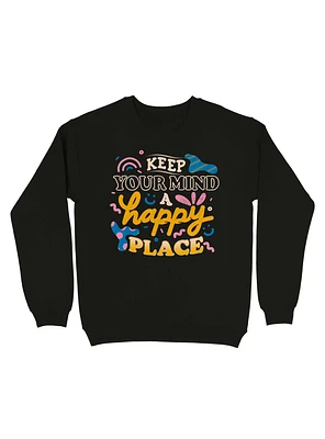 Keep Your Mind A Happy Place Sweatshirt