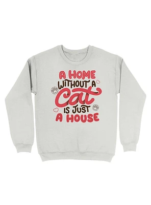 A Home Without Cat Is Just House Sweatshirt